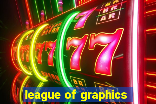 league of graphics